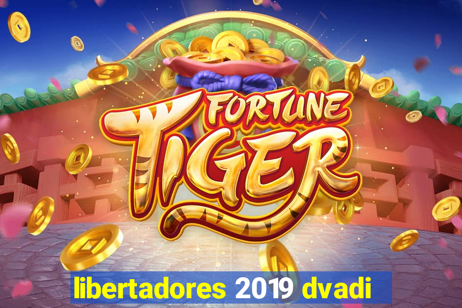 libertadores 2019 dvadi